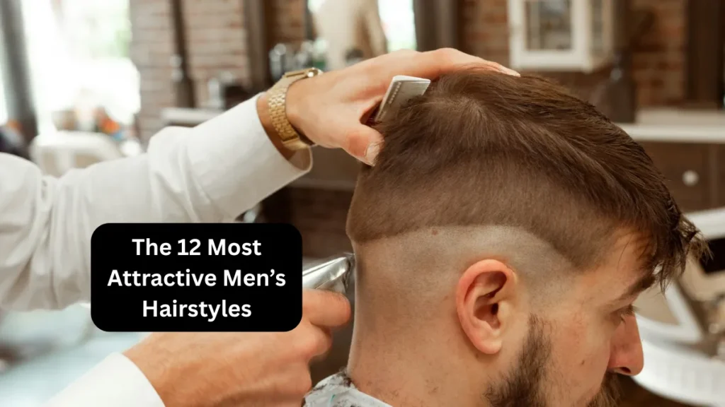 The 12 Most Attractive Men’s Hairstyles