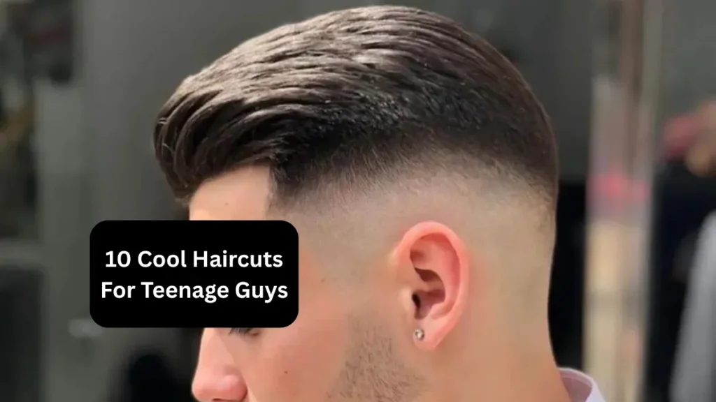 10 Cool Haircuts For Teenage Guys
